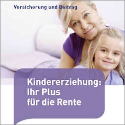Titelbild des Faltblatts " Kindererziehung – Ihr Plus für die Rente" Titelbild des Faltblatts " Kindererziehung – Ihr Plus für die Rente"