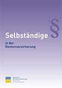 Titelbild der Broschüre Selbständige in der Rentenversicherung, Quelle: Deutsche Rentenversicherung Bund Titelbild der Broschüre Selbständige in der Rentenversicherung, Quelle: Deutsche Rentenversicherung Bund