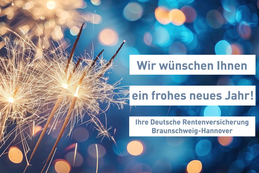 Wunderkerzen vor blauem Hintergrund mit dem Schriftzug: Wir wünschen Ihnen ein frohes neues Jahr! Ihre Deutsche Rentenversicherung Braunschweig-Hannover Wunderkerzen vor blauem Hintergrund mit dem Schriftzug: Wir wünschen Ihnen ein frohes neues Jahr! Ihre Deutsche Rentenversicherung Braunschweig-Hannover