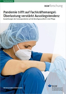 Cover der Publikation der BGW Forschung: Pandemie trifft auf Fachkräftemangel. Überlastzung verstärkt Ausstiegstendenz