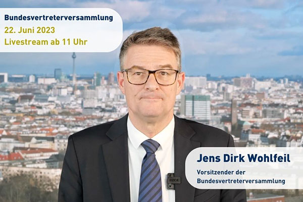 Jens Wohlfeil zur Bundesvertreterversammlung am 22.06.2023 Jens Wohlfeil zur Bundesvertreterversammlung am 22.06.2023